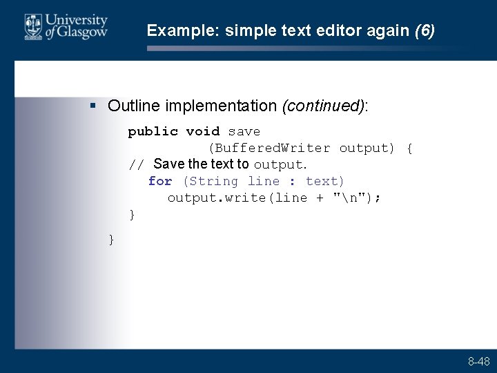 Example: simple text editor again (6) § Outline implementation (continued): public void save (Buffered.