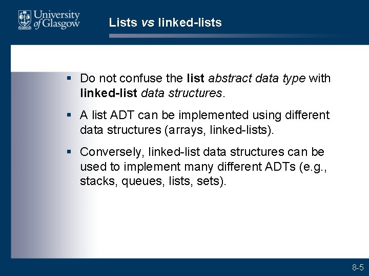 Lists vs linked-lists § Do not confuse the list abstract data type with linked-list