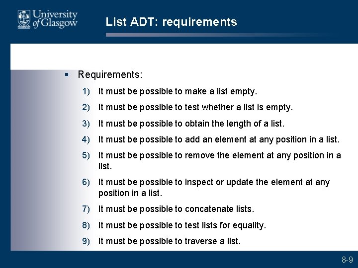 List ADT: requirements § Requirements: 1) It must be possible to make a list