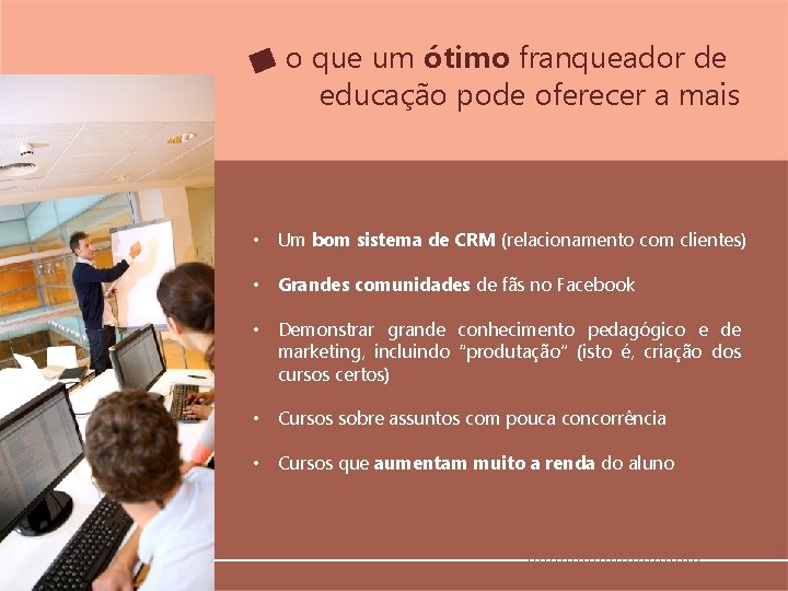 o que um ótimo franqueador de educação pode oferecer a mais • Um bom