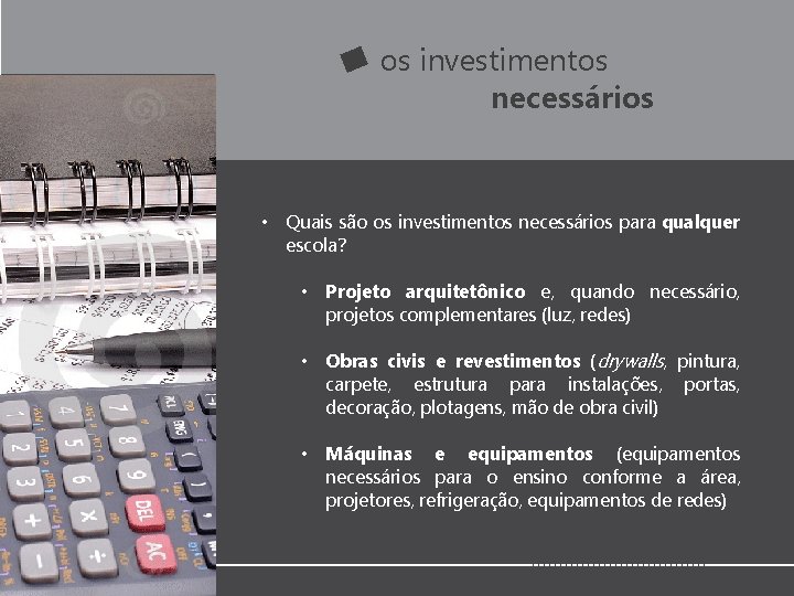 os investimentos necessários • Quais são os investimentos necessários para qualquer escola? • Projeto