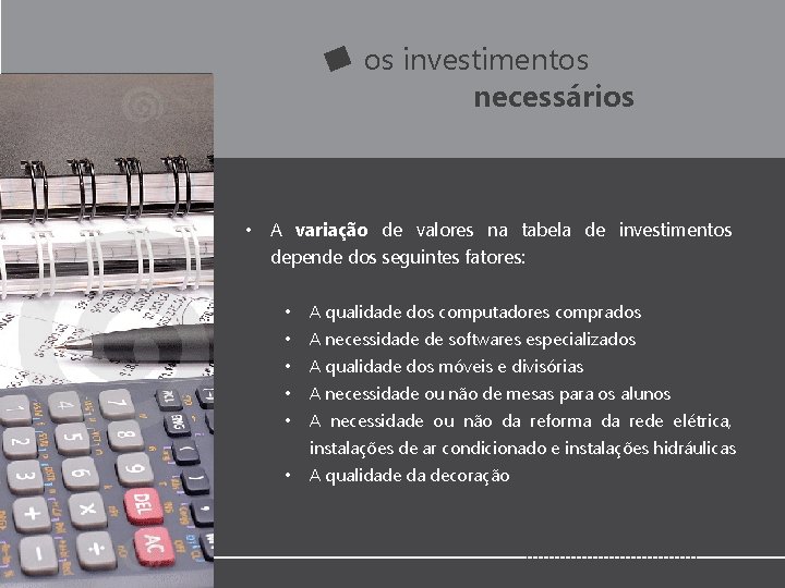 os investimentos necessários • A variação de valores na tabela de investimentos depende dos