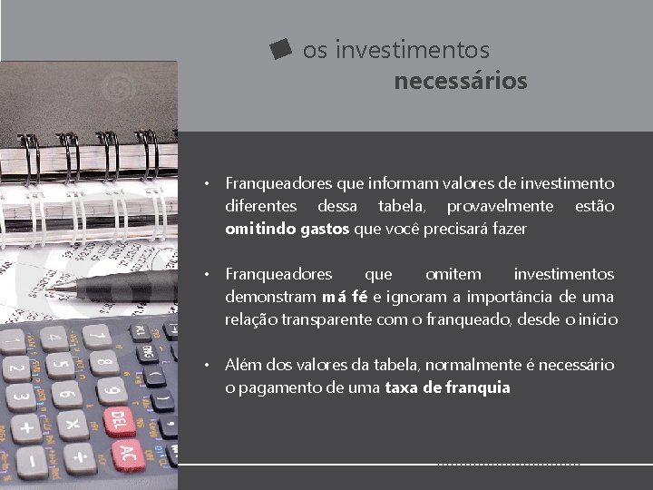 os investimentos necessários • Franqueadores que informam valores de investimento diferentes dessa tabela, provavelmente