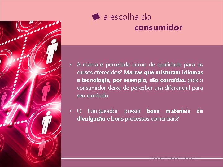 a escolha do consumidor • A marca é percebida como de qualidade para os