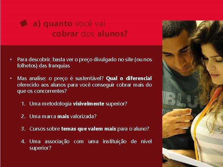 a) quanto você vai cobrar dos alunos? • Para descobrir, basta ver o preço