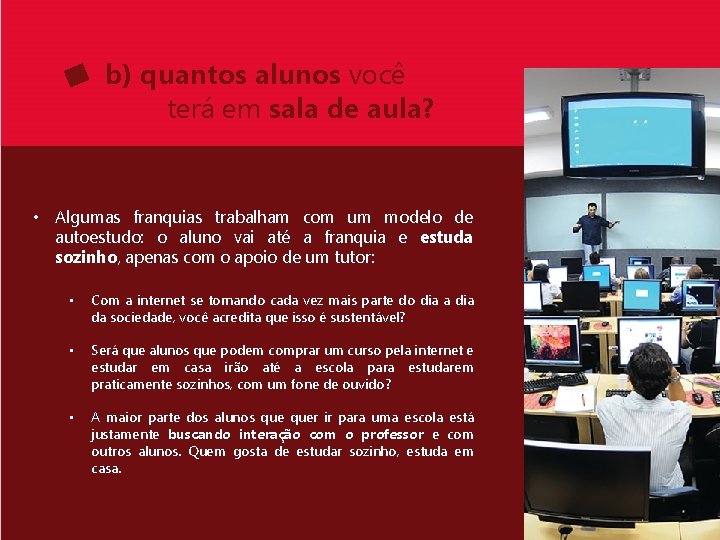 b) quantos alunos você terá em sala de aula? • Algumas franquias trabalham com