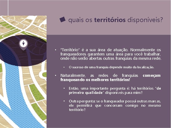 quais os territórios disponíveis? • “Território” é a sua área de atuação. Normalmente os