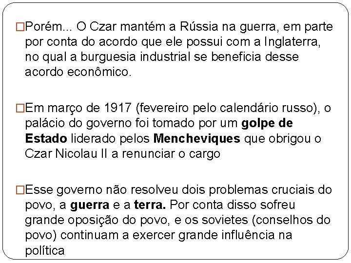 �Porém. . . O Czar mantém a Rússia na guerra, em parte por conta