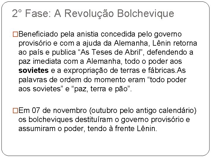 2° Fase: A Revolução Bolchevique �Beneficiado pela anistia concedida pelo governo provisório e com