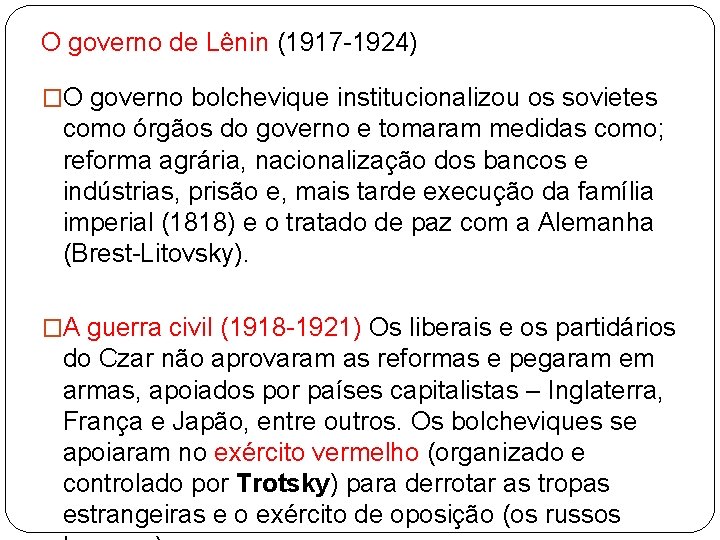 O governo de Lênin (1917 -1924) �O governo bolchevique institucionalizou os sovietes como órgãos