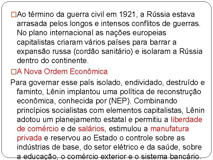 �Ao término da guerra civil em 1921, a Rússia estava arrasada pelos longos e