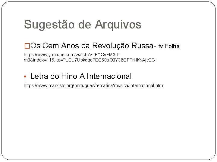 Sugestão de Arquivos �Os Cem Anos da Revolução Russa- tv Folha https: //www. youtube.