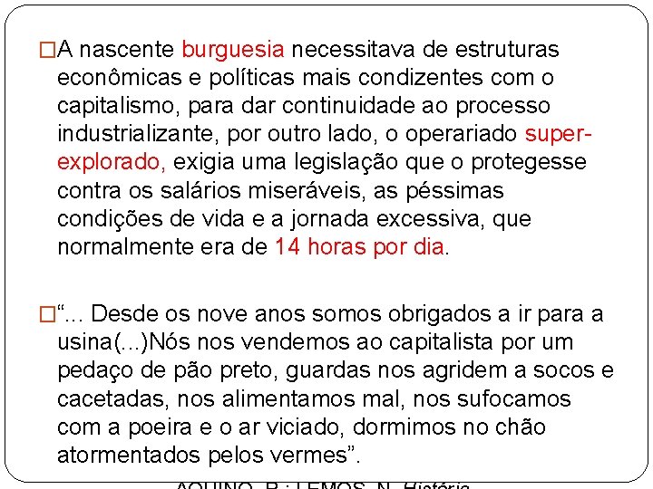 �A nascente burguesia necessitava de estruturas econômicas e políticas mais condizentes com o capitalismo,