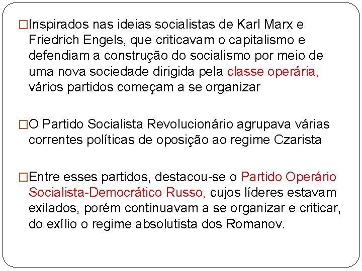 �Inspirados nas ideias socialistas de Karl Marx e Friedrich Engels, que criticavam o capitalismo