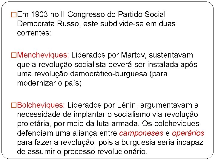 �Em 1903 no II Congresso do Partido Social Democrata Russo, este subdivide-se em duas