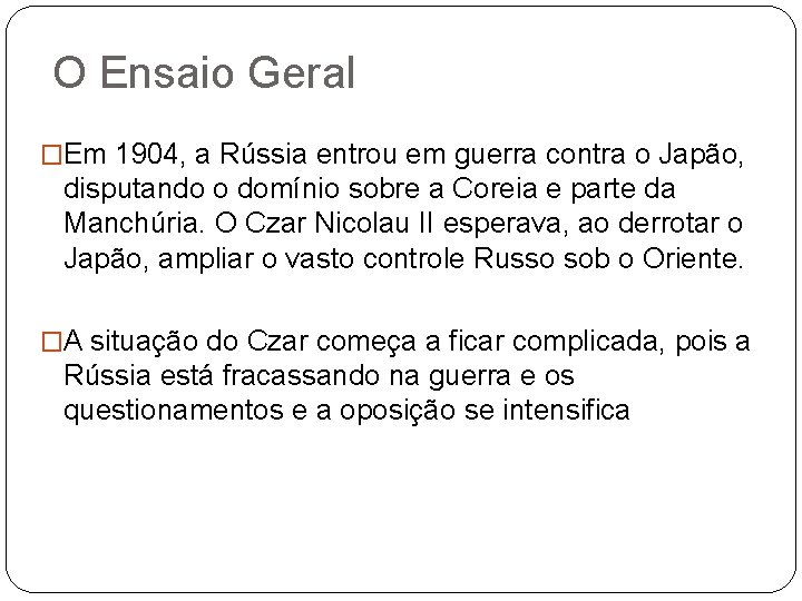 O Ensaio Geral �Em 1904, a Rússia entrou em guerra contra o Japão, disputando