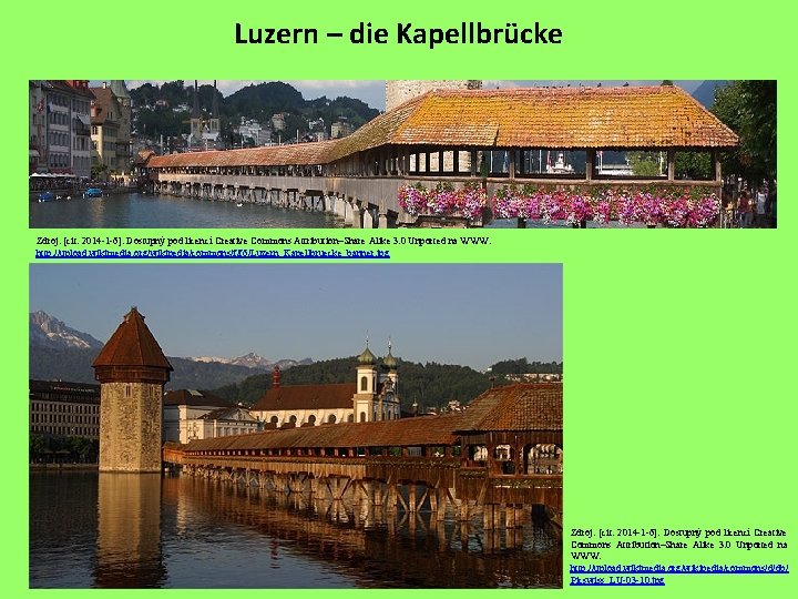 Luzern – die Kapellbrücke Zdroj: [cit. 2014 -1 -6]. Dostupný pod licencí Creative Commons