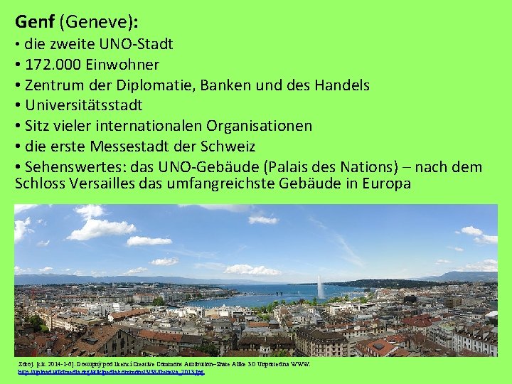 Genf (Geneve): • die zweite UNO-Stadt • 172. 000 Einwohner • Zentrum der Diplomatie,