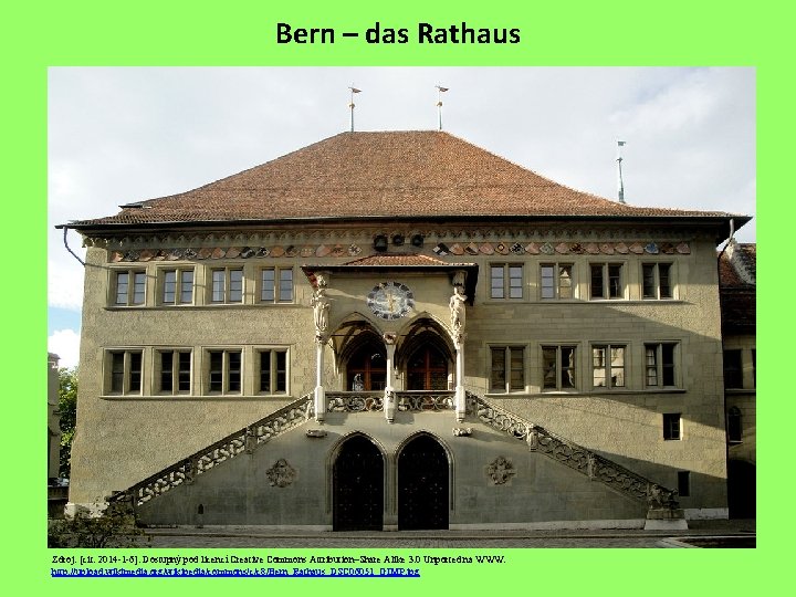 Bern – das Rathaus Zdroj: [cit. 2014 -1 -6]. Dostupný pod licencí Creative Commons