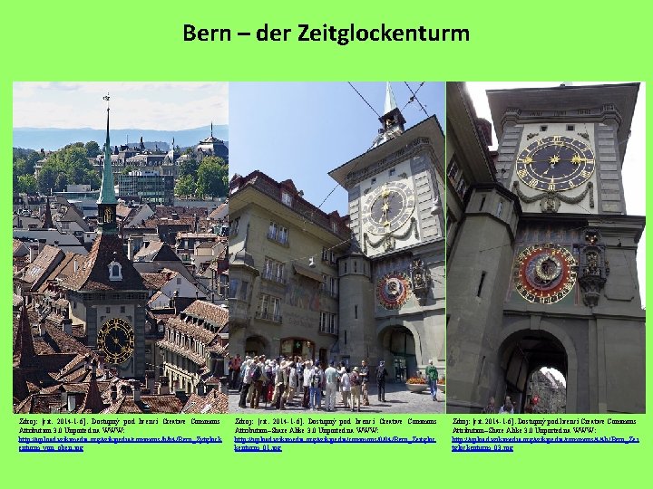 Bern – der Zeitglockenturm Zdroj: [cit. 2014 -1 -6]. Dostupný pod licencí Creative Commons