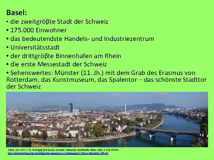 Basel: • die zweitgröβte Stadt der Schweiz • 175. 000 Einwohner • das bedeutendste