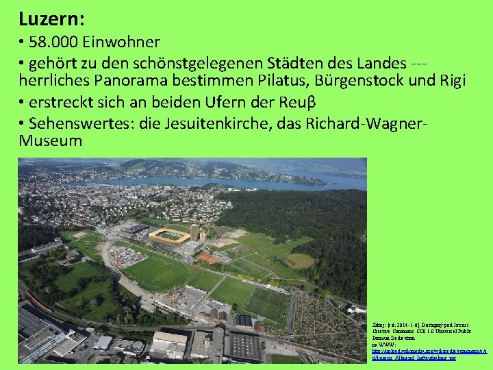 Luzern: • 58. 000 Einwohner • gehört zu den schönstgelegenen Städten des Landes --herrliches