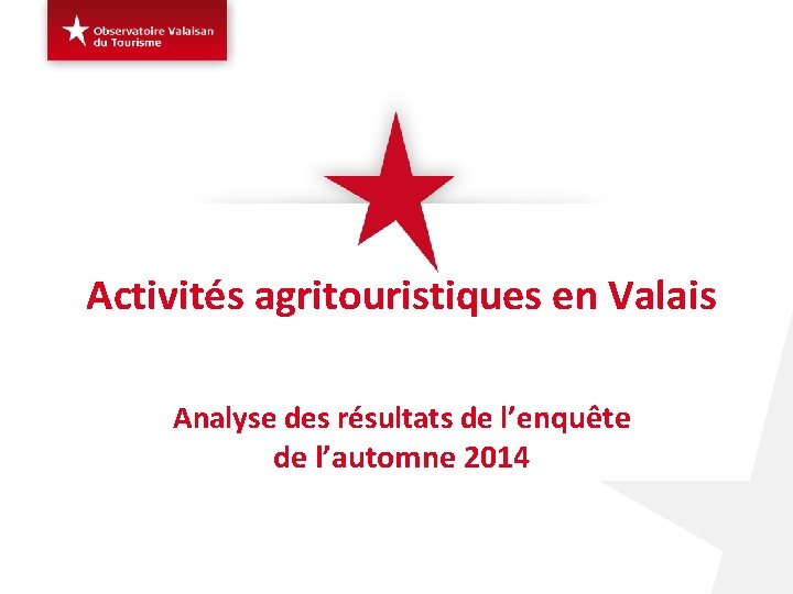 Activités agritouristiques en Valais Analyse des résultats de l’enquête de l’automne 2014 