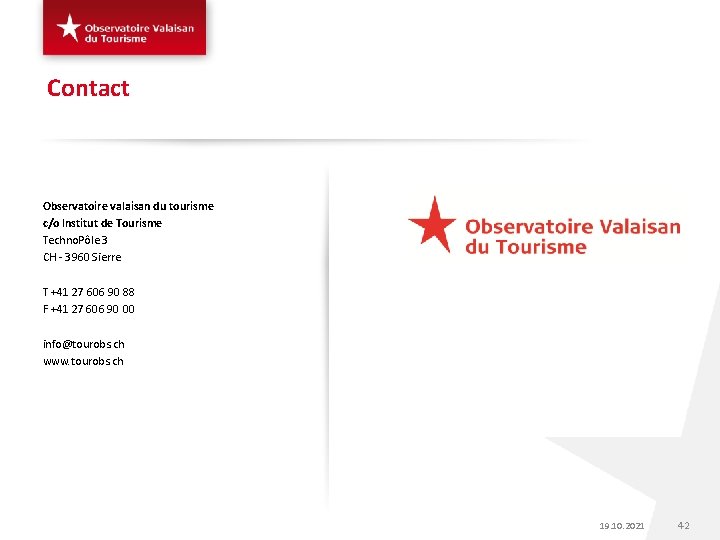 Contact Observatoire valaisan du tourisme c/o Institut de Tourisme Techno. Pôle 3 CH -