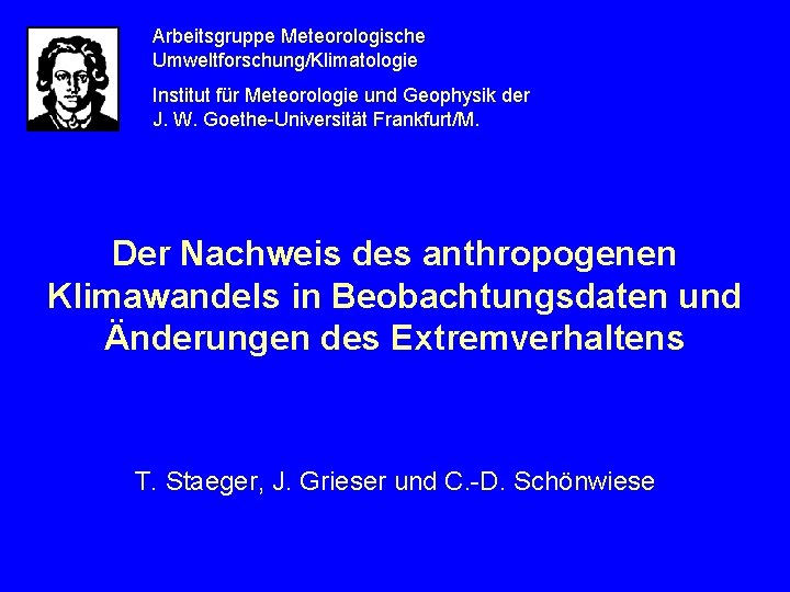 Arbeitsgruppe Meteorologische Umweltforschung/Klimatologie Institut für Meteorologie und Geophysik der J. W. Goethe-Universität Frankfurt/M. Der