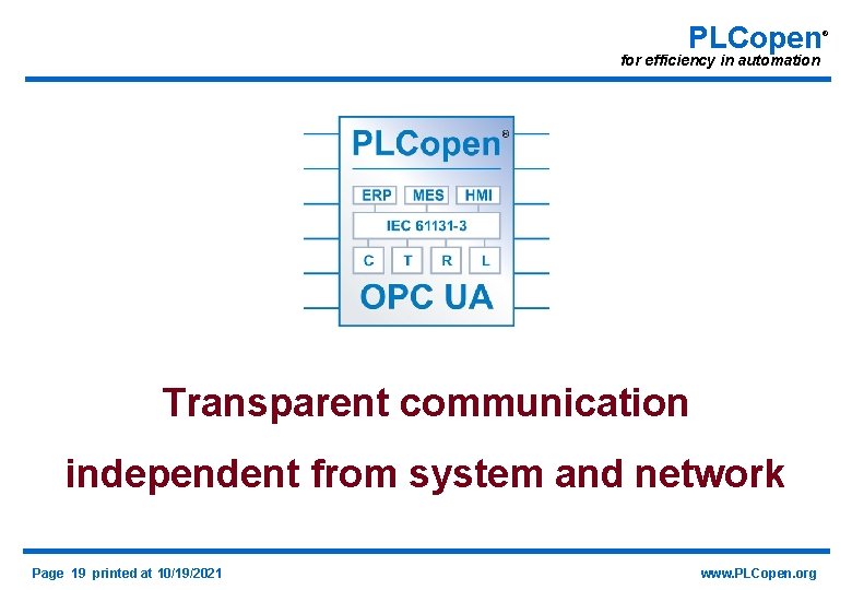 PLCopen for efficiency in automation Transparent communication independent from system and network Page 19