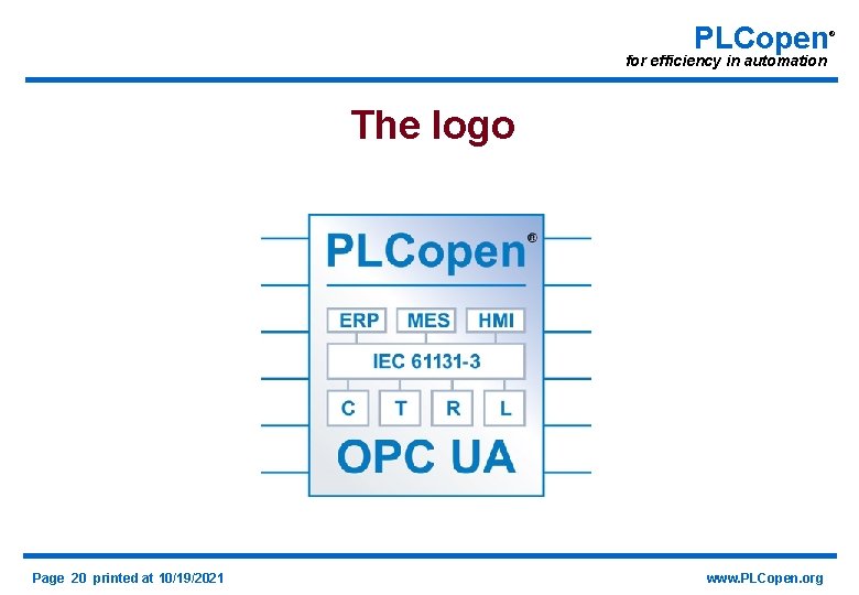 PLCopen for efficiency in automation The logo Page 20 printed at 10/19/2021 www. PLCopen.
