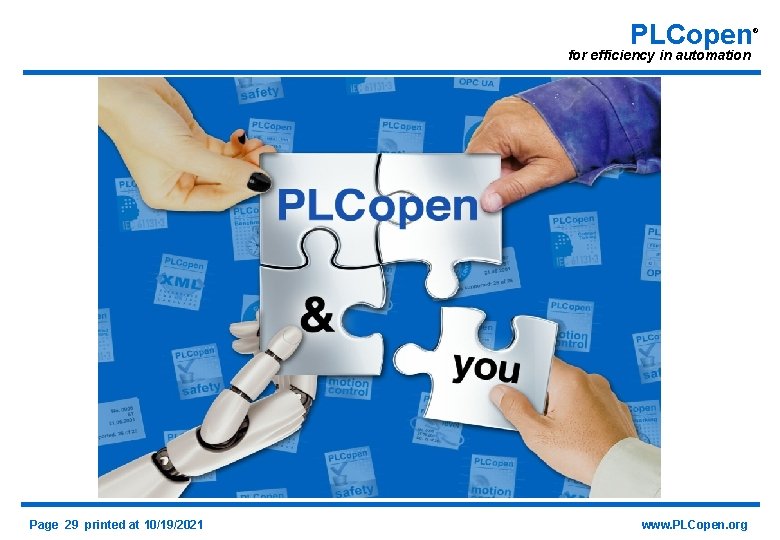 PLCopen for efficiency in automation Page 29 printed at 10/19/2021 www. PLCopen. org ®