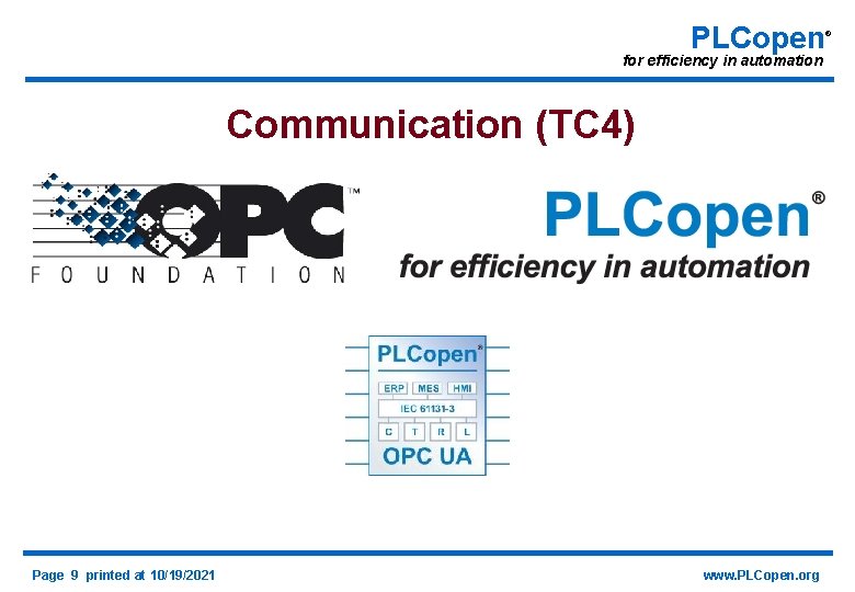 PLCopen for efficiency in automation Communication (TC 4) Page 9 printed at 10/19/2021 www.