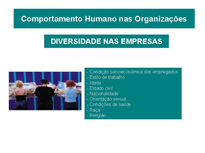 Comportamento Humano nas Organizações DIVERSIDADE NAS EMPRESAS - Condição socioeconômica dos empregados - Estilo