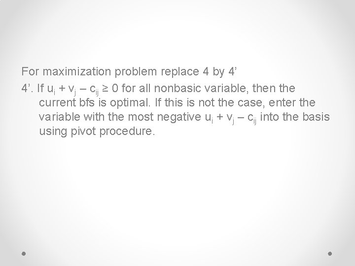 For maximization problem replace 4 by 4’ 4’. If ui + vj – cij
