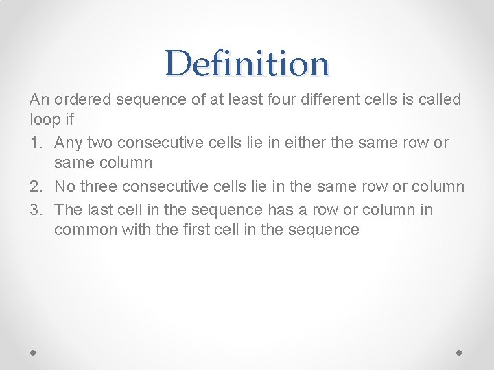 Definition An ordered sequence of at least four different cells is called loop if