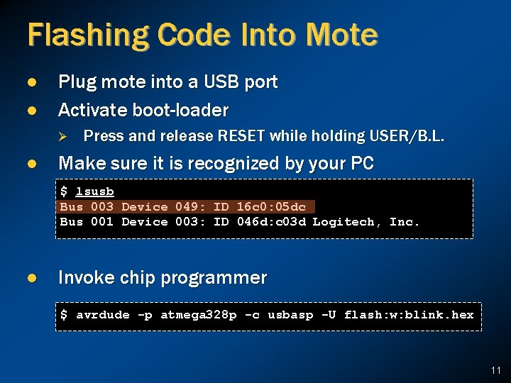 Flashing Code Into Mote l l Plug mote into a USB port Activate boot-loader