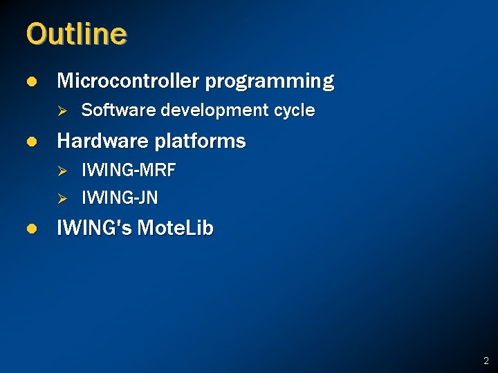 Outline l Microcontroller programming Ø l Hardware platforms Ø Ø l Software development cycle