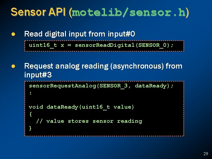 Sensor API (motelib/sensor. h) l Read digital input from input#0 uint 16_t x =