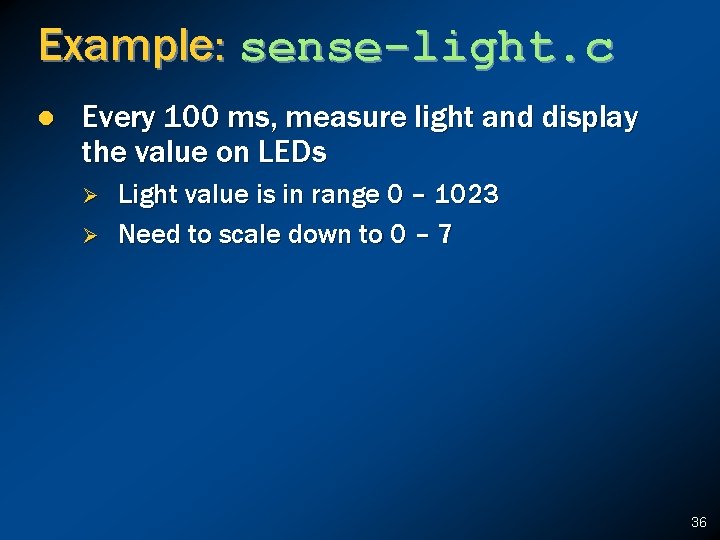 Example: sense-light. c l Every 100 ms, measure light and display the value on