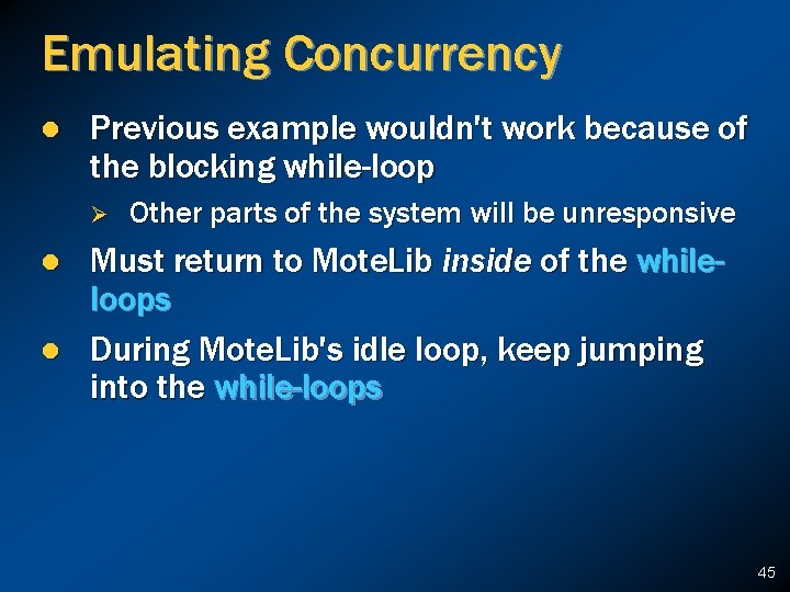 Emulating Concurrency l Previous example wouldn't work because of the blocking while-loop Ø l