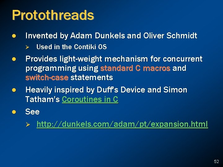 Protothreads l Invented by Adam Dunkels and Oliver Schmidt Ø l l l Used