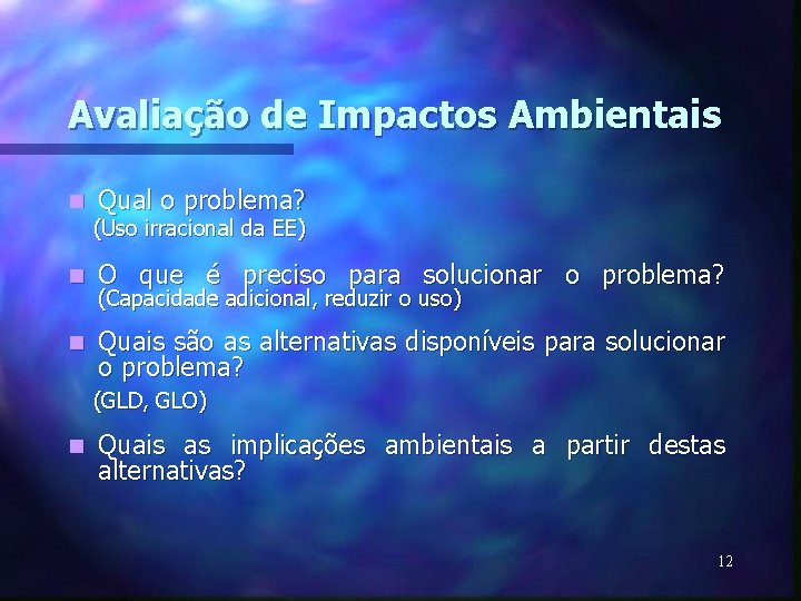 Avaliação de Impactos Ambientais n Qual o problema? (Uso irracional da EE) n O