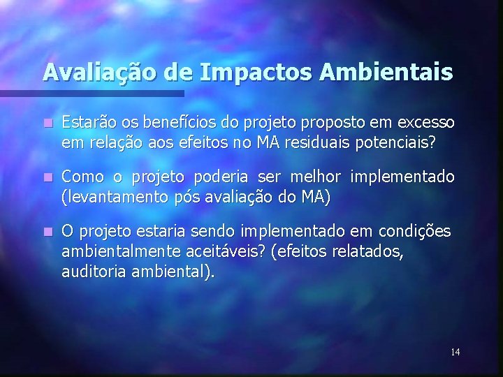 Avaliação de Impactos Ambientais n Estarão os benefícios do projeto proposto em excesso em