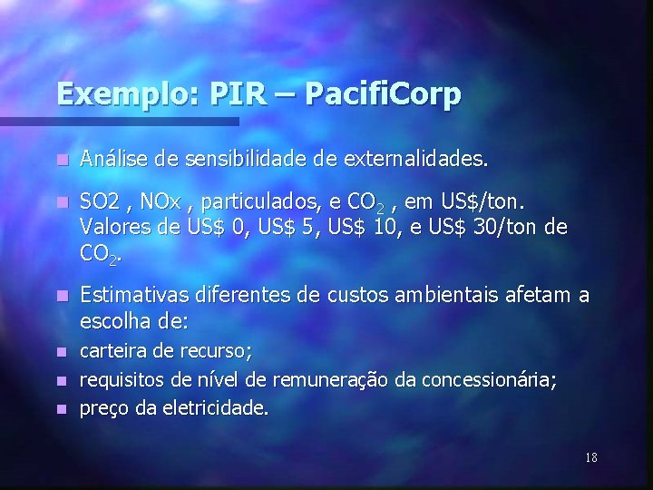 Exemplo: PIR – Pacifi. Corp n Análise de sensibilidade de externalidades. n SO 2