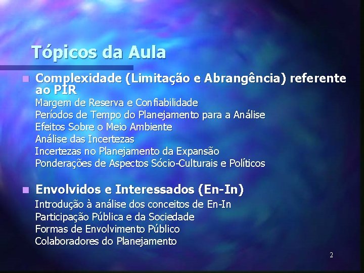 Tópicos da Aula n Complexidade (Limitação e Abrangência) referente ao PIR Margem de Reserva