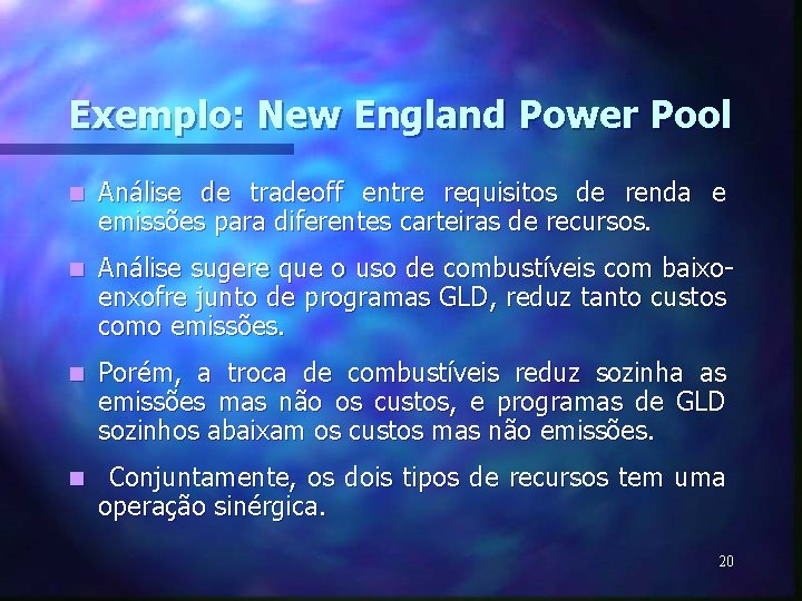 Exemplo: New England Power Pool n Análise de tradeoff entre requisitos de renda e