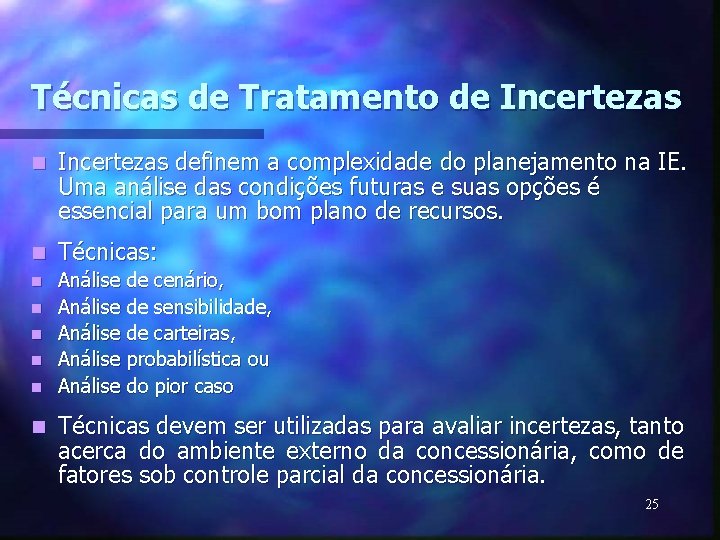 Técnicas de Tratamento de Incertezas n Incertezas definem a complexidade do planejamento na IE.