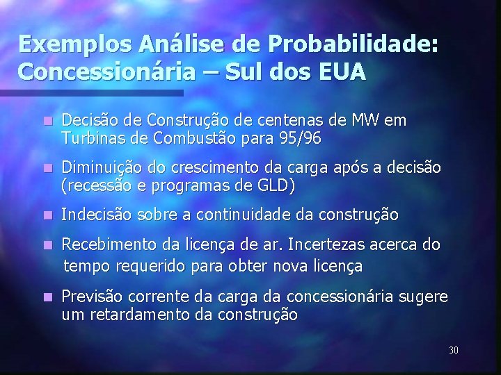 Exemplos Análise de Probabilidade: Concessionária – Sul dos EUA n Decisão de Construção de