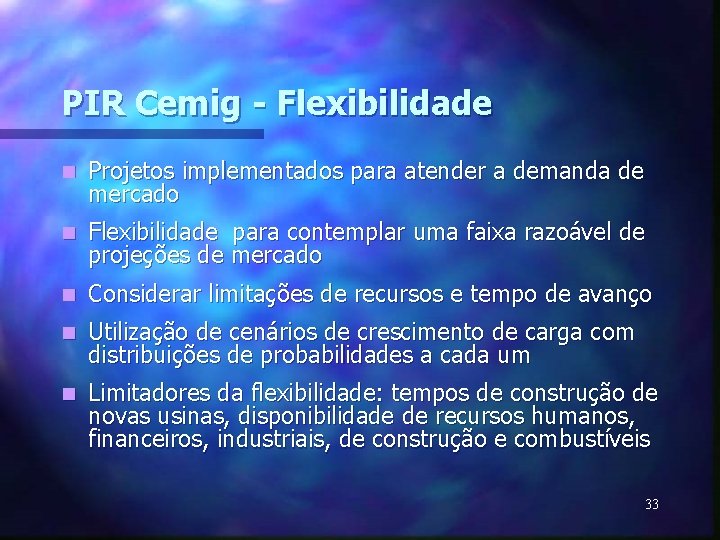 PIR Cemig - Flexibilidade n Projetos implementados para atender a demanda de mercado n